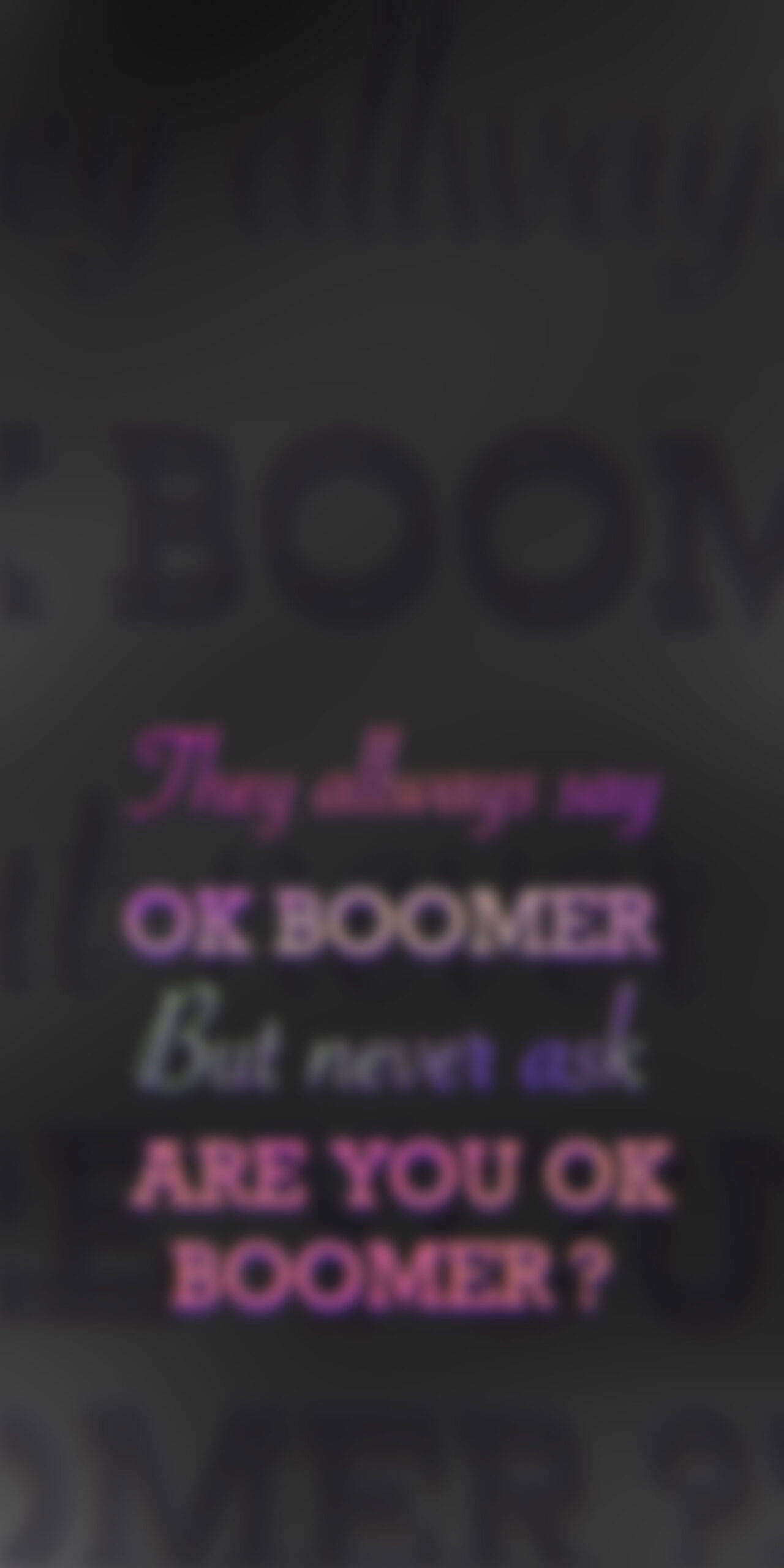 are you ok boomer black blur wallpaper